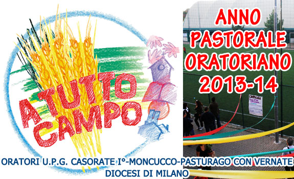 ANNO PASTORALE E ORATORIANO 2013 - 2014 - A TUTTO CAMPO